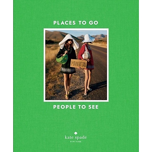 kate spade new york: places to go, people to see, kate spade new york