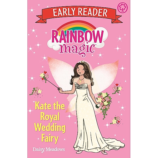 Kate the Royal Wedding Fairy / Rainbow Magic Early Reader Bd.14, Daisy Meadows