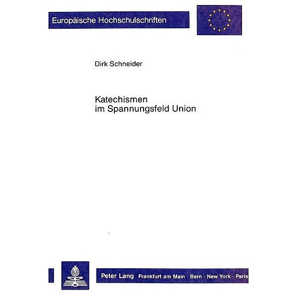 Katechismen im Spannungsfeld der Union, Dirk Schneider