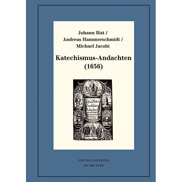 Katechismus-Andachten (1656), Johann Rist, Andreas Hammerschmidt, Michael Jacobi