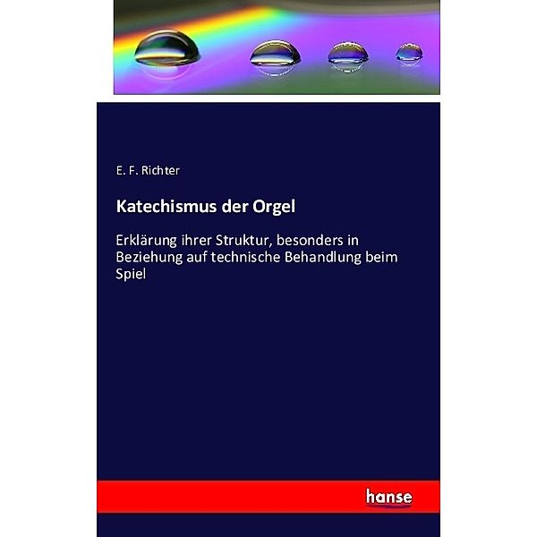 Katechismus der Orgel, E. F. Richter