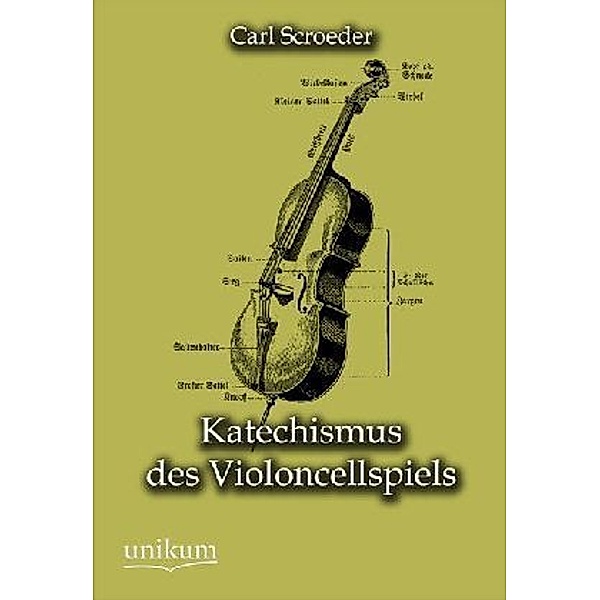 Katechismus des Violoncellospiels, Carl Schroeder