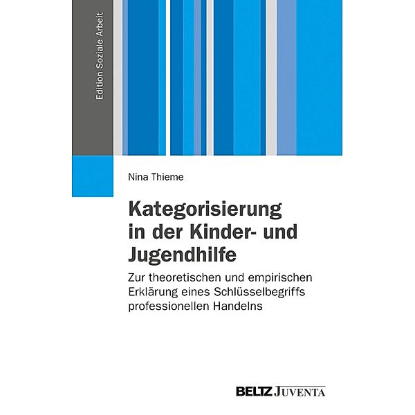 Kategorisierung in der Kinder- und Jugendhilfe / Edition Soziale Arbeit, Nina Thieme