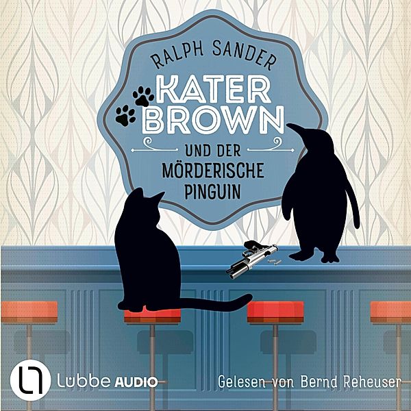 Kater Brown - 12 - Kater Brown und der mörderische Pinguin, Ralph Sander