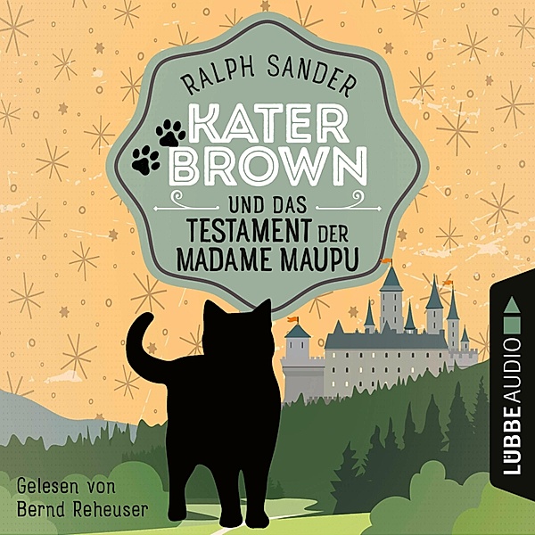 Kater Brown - 4 - Kater Brown und das Testament der Madame Maupu, Ralph Sander