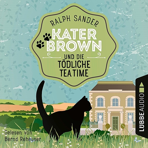 Kater Brown - 8 - Kater Brown und die tödliche Tea Time, Ralph Sander