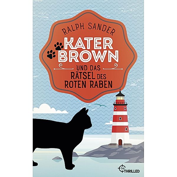 Kater Brown und das Rätsel des Roten Raben / Kater Brown Bd.6, Ralph Sander