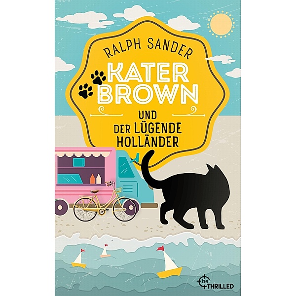 Kater Brown und der lügende Holländer / Ein Kater-Brown-Krimi Bd.14, Ralph Sander