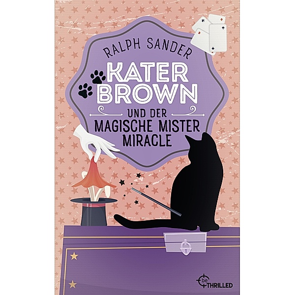 Kater Brown und der Magische Mister Miracle / Kater Brown Bd.7, Ralph Sander