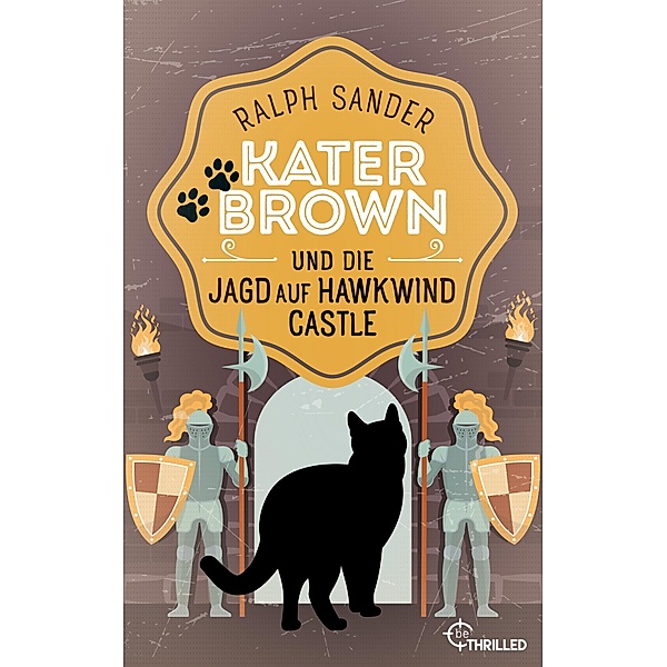 Kater Brown und die Jagd auf Hawkwind Castle / Kater Brown Bd.13, Ralph Sander