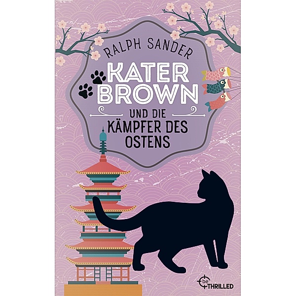 Kater Brown und die Kämpfer des Ostens / Kater Brown Bd.3, Ralph Sander