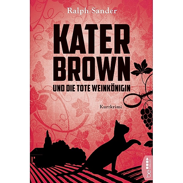 Kater Brown und die tote Weinkönigin / Kater Brown Bd.2, Ralph Sander