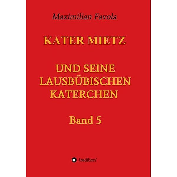 Kater Mietz und seine lausbübischen Katerchen, Maximilian Favola