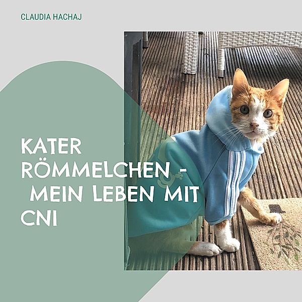 Kater Römmelchen - Mein Leben mit CNI / Matthi&#039;s Alltagssorgen - Sprichst Du auch mit deiner Katze? Bd.1-2, Claudia Hachaj