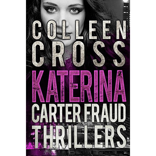 Katerina Carter Fraud Thrillers Box Set: Books 1:3 / Katerina Carter Fraud Thriller, Colleen Cross