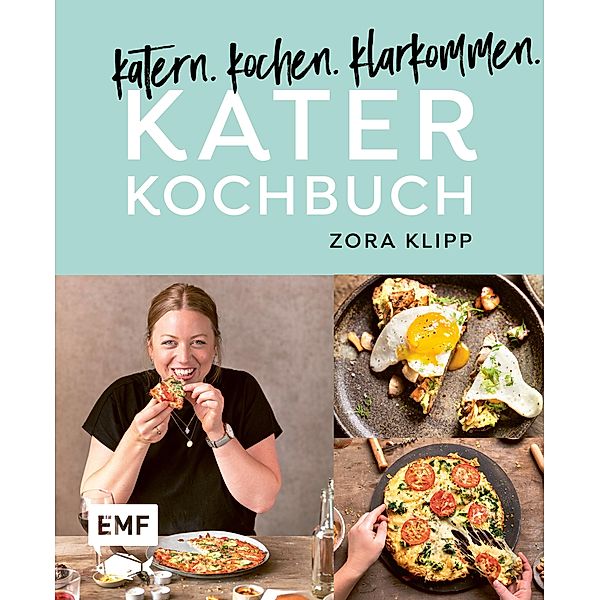 Katerkochbuch - Rezepte für harte Tage, Zora Klipp