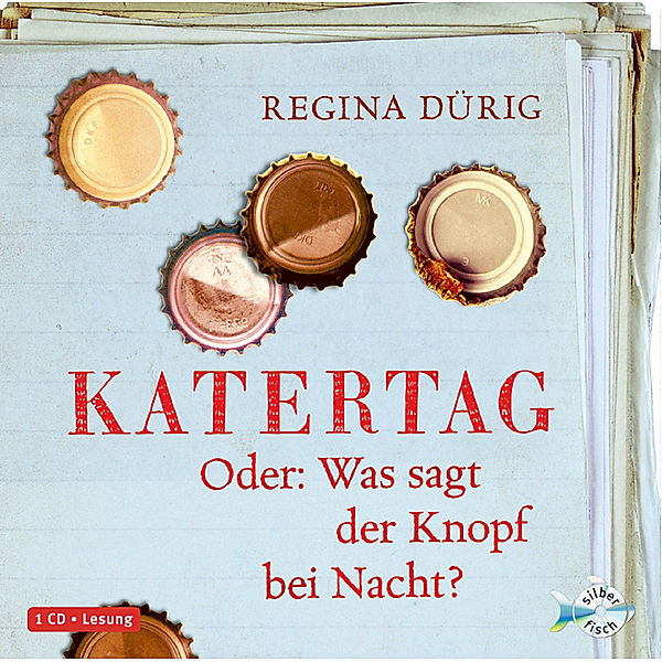Katertag. Oder: Was sagt der Knopf bei Nacht?,1 Audio-CD, Regina Dürig