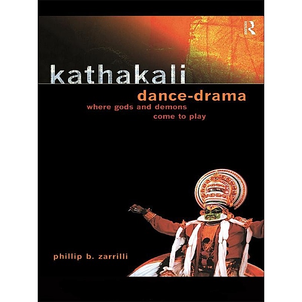 Kathakali Dance-Drama, Phillip Zarrilli