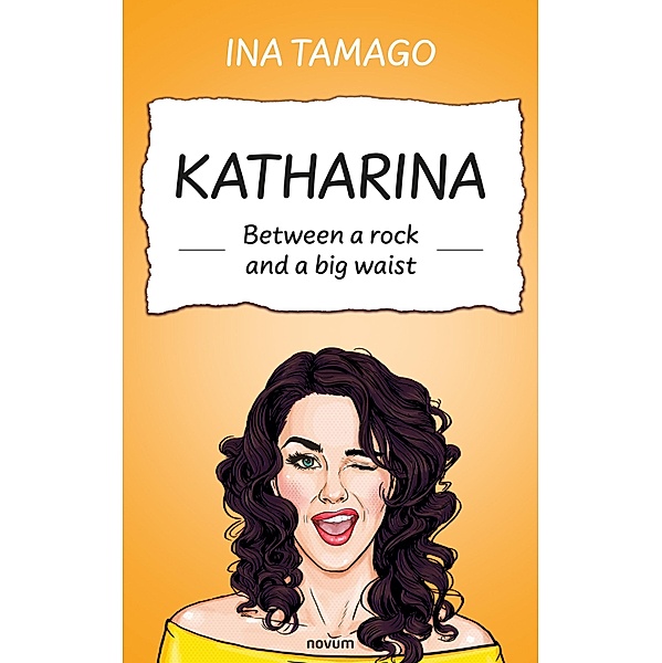 Katharina - Between a rock and a big waist, Ina Tamago