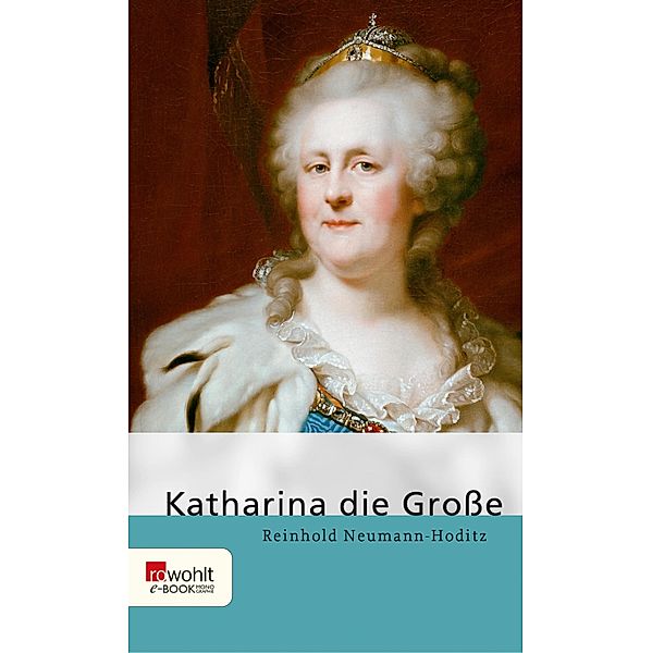 Katharina die Grosse / Rowohlt Monographie, Reinhold Neumann-Hoditz