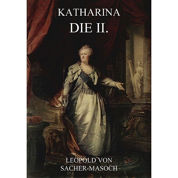 Katharina die II., Leopold von Sacher-Masoch