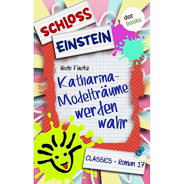 Katharina - Modelträume werden wahr / Schloss Einstein Bd.17, Schloss Einstein