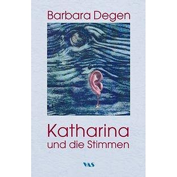 Katharina und die Stimmen, Barbara Degen
