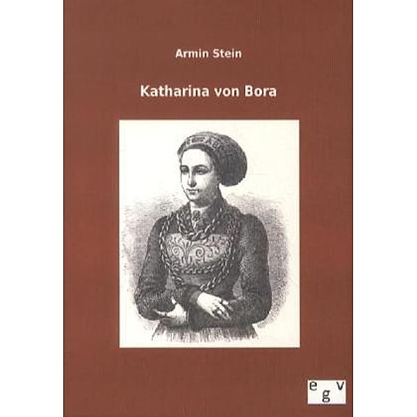 Katharina von Bora, Armin Stein