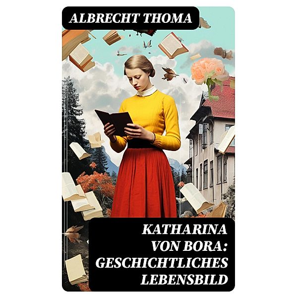 Katharina von Bora: Geschichtliches Lebensbild, Albrecht Thoma