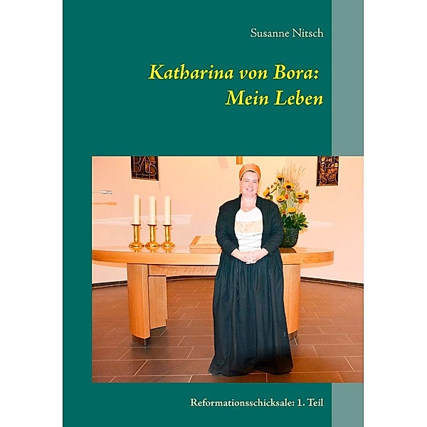 Katharina von Bora: Mein Leben, Susanne Nitsch