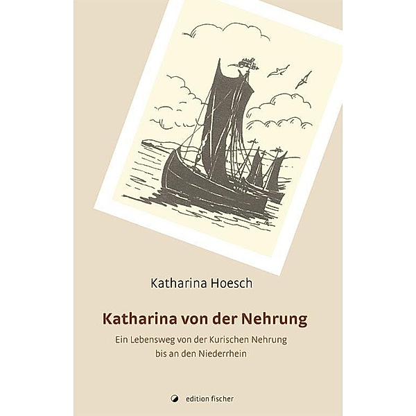 Katharina von der Nehrung, Katharina Hoesch