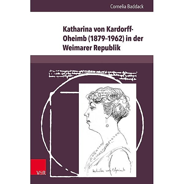 Katharina von Kardorff-Oheimb (1879-1962) in der Weimarer Republik / L'Homme Schriften., Cornelia Baddack