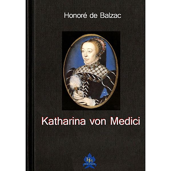 Katharina von Medici, Honoré de Balzac