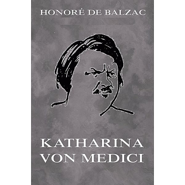 Katharina von Medici, Honoré de Balzac