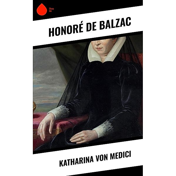 Katharina von Medici, Honoré de Balzac