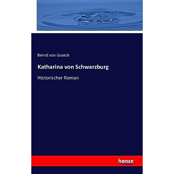 Katharina von Schwarzburg, Bernd von Guseck