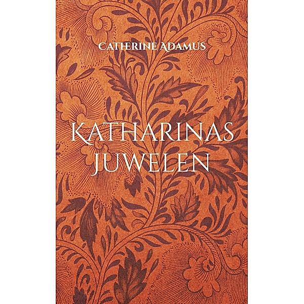 Katharinas Juwelen, Catherine Adamus