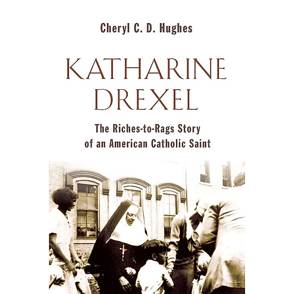 Katharine Drexel, Cheryl C. D. Hughes