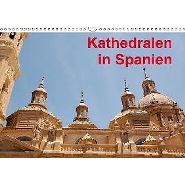 Kathedralen in Spanien (Wandkalender 2016 DIN A3 quer), Atlantismedia
