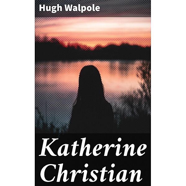 Katherine Christian, Hugh Walpole