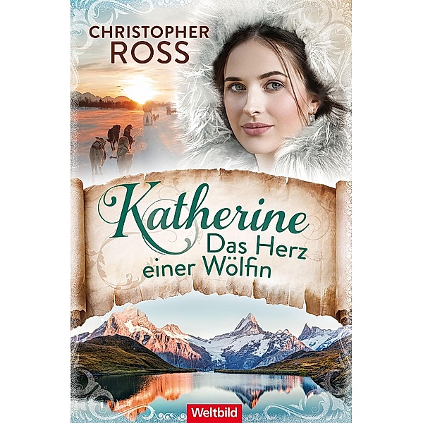 Katherine - Das Herz einer Wölfin / Klondike-Kate-Saga Bd.3, Christopher Ross