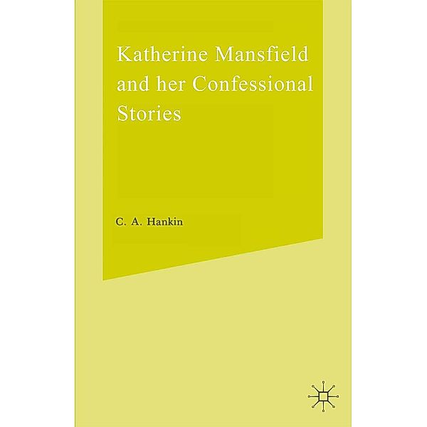 Katherine Mansfield and Her Confessional Stories, Cherry A. Hankin