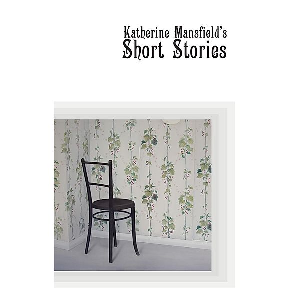 Katherine Mansfield's Short Stories, Katherine Mansfield