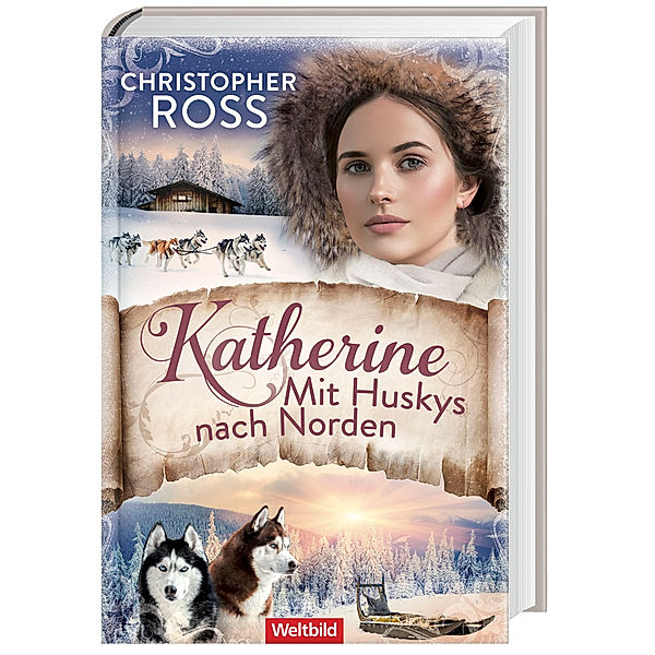 Katherine. Mit Huskys nach Norden/ Klondike-Kate-Saga Bd.2, Christopher Ross