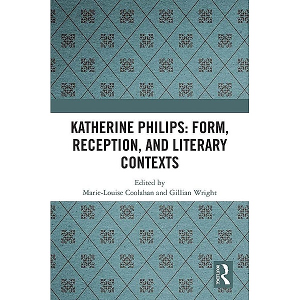 Katherine Philips: Form, Reception, and Literary Contexts