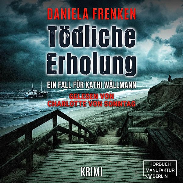 Kathi Wällmann Krimi - 5 - Tödliche Erholung, Daniela Frenken
