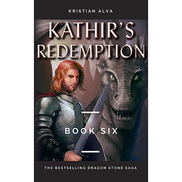 Kathir's Redemption (DRAGON STONE SAGA, #6) / DRAGON STONE SAGA, Kristian Alva