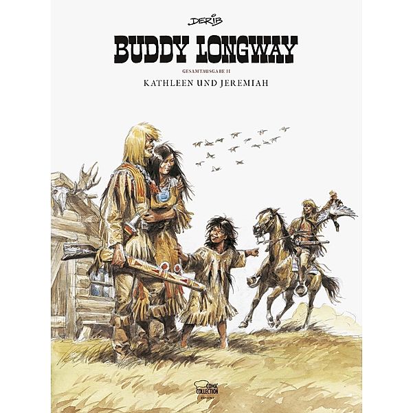 Kathleen und Jeremiah / Buddy Longway Gesamtausgabe Bd.2, Derib & Job