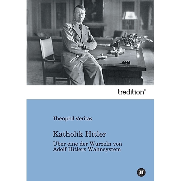 Katholik Hitler, Theophil Veritas