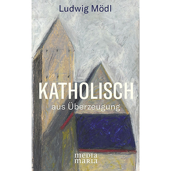 Katholisch, Ludwig Mödl